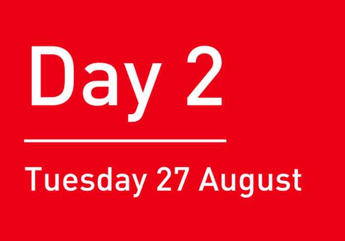 Day 2: Tuesday 27 August