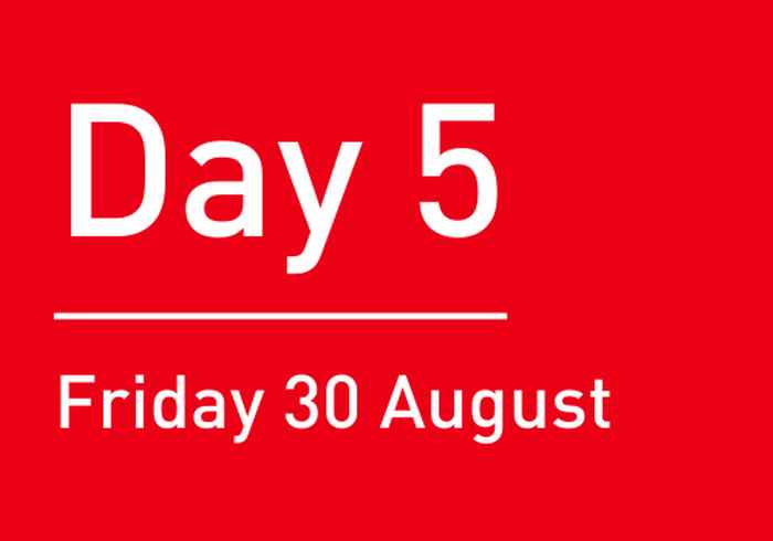 Day 5: Thursday 30 August
