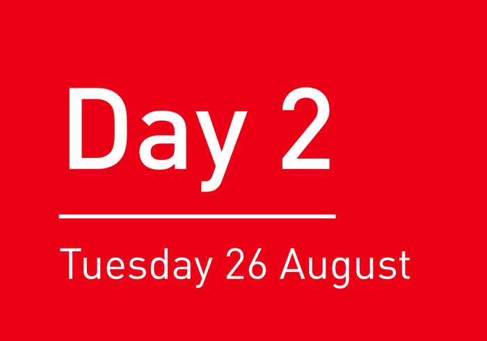 Day 2: Tuesday 26 August