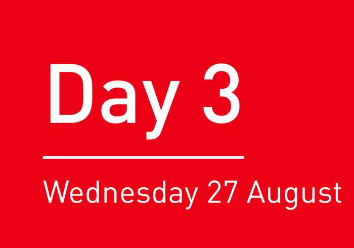 Day 3: Wednesday 27 August