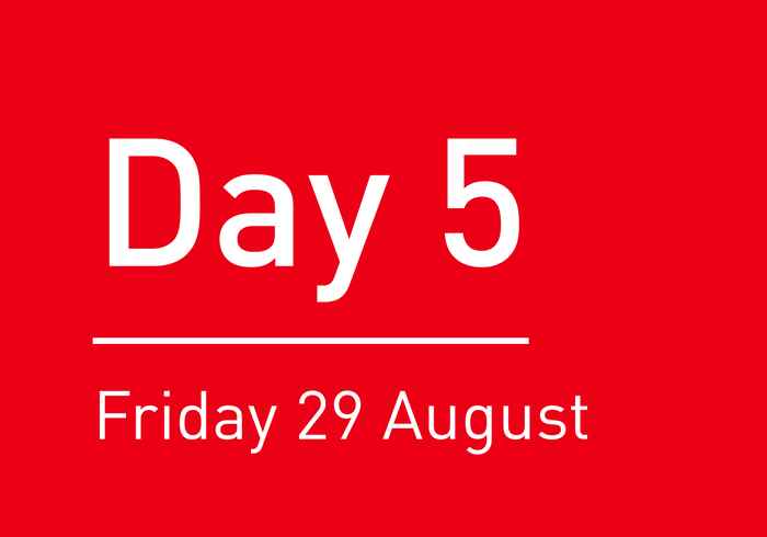 Day 5: Friday 29 August