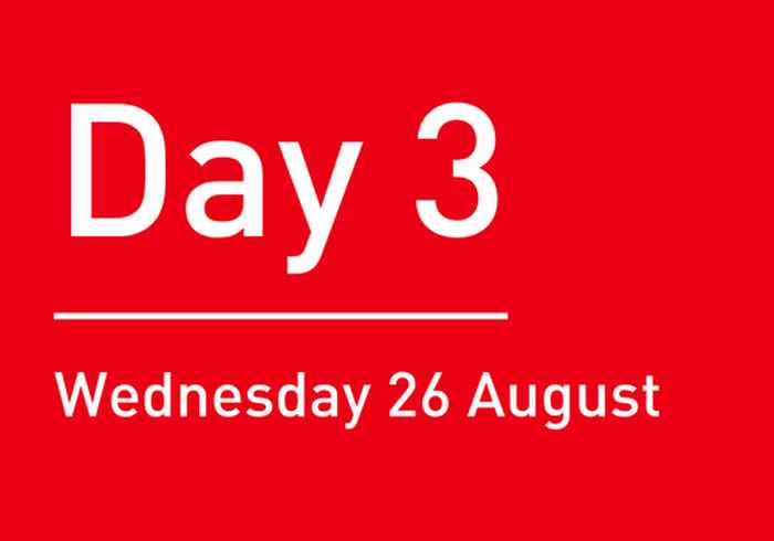 Day 3: Wednesday 26 August